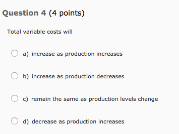  Total variable costs will increase as production increases increase as production
