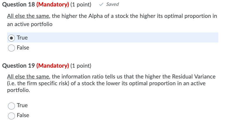  Question 18 (Mandatory) (1 point) Saved All else the same, the
