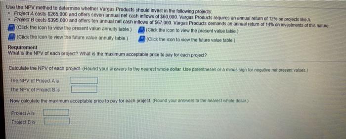  Use the NPV method to determine whether Vargas Products should invest
