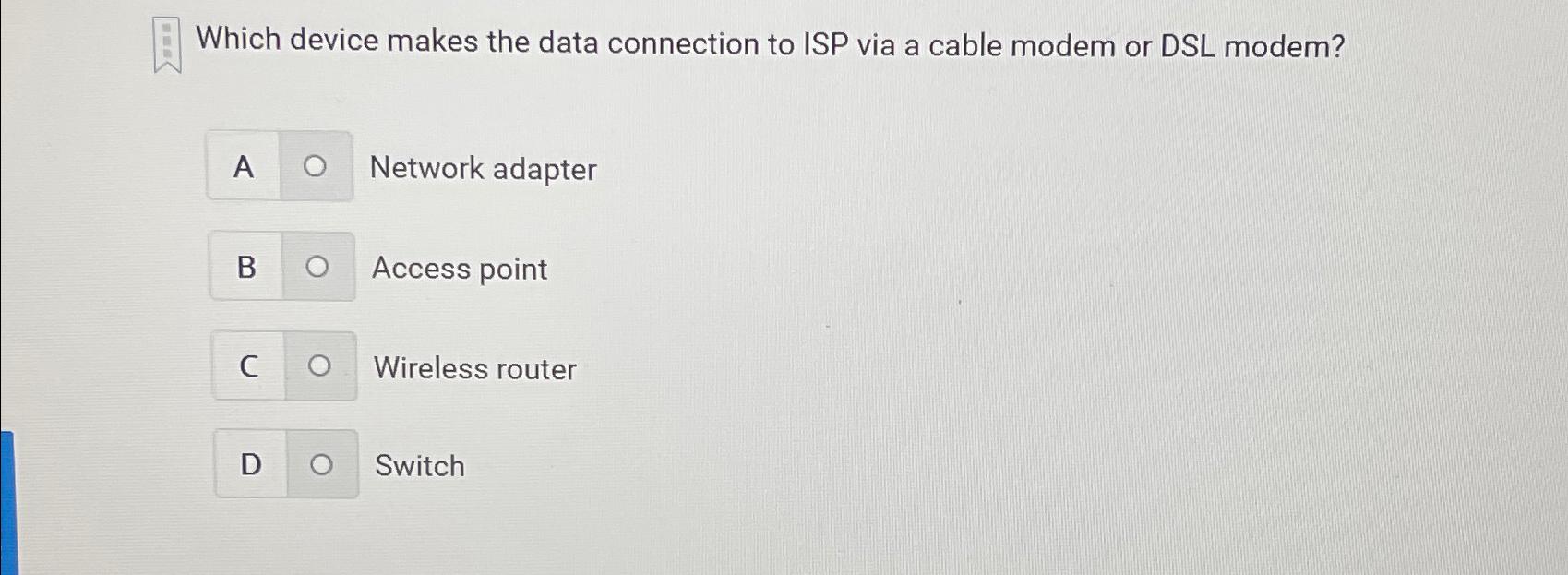  Which device makes the data connection to ISP via a cable