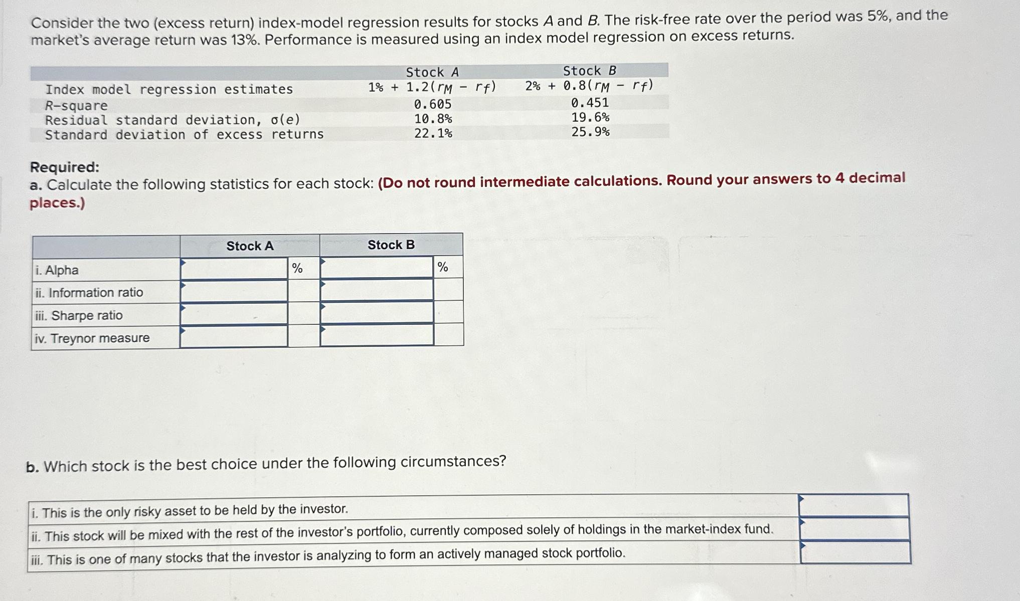  Consider the two (excess return) index-model regression results for stocks A