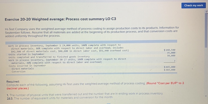  Check my work Exercise 20-20 Weighted average: Process cost summary LO