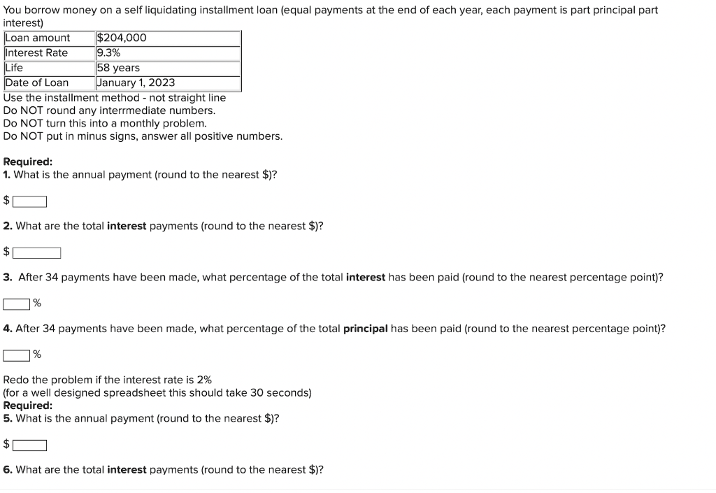 You borrow money on a self liquidating installment loan (equal payments