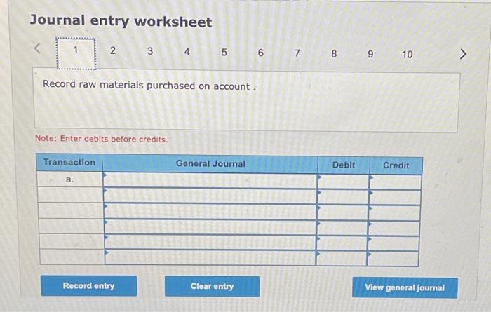 Prepare journal entries to record transactions a through h. a. Raw materials