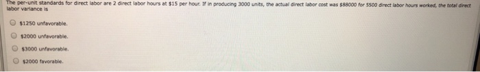  The per-unit standards for direct labor are 2 direct labor hours