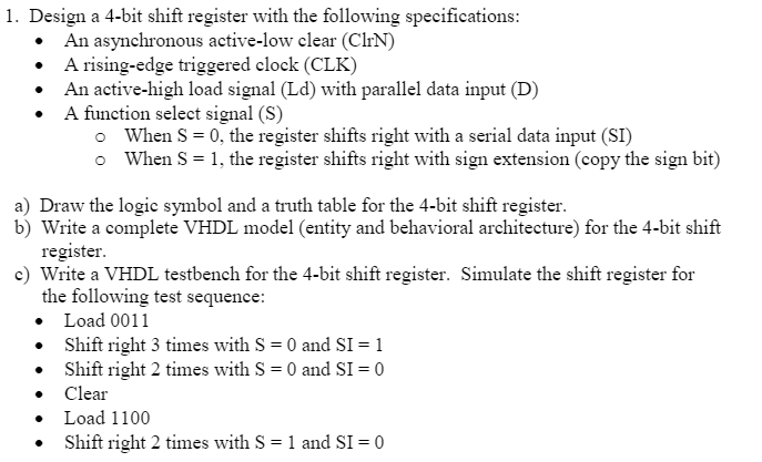 1. Design a 4-bit shift register with the following specifications: An