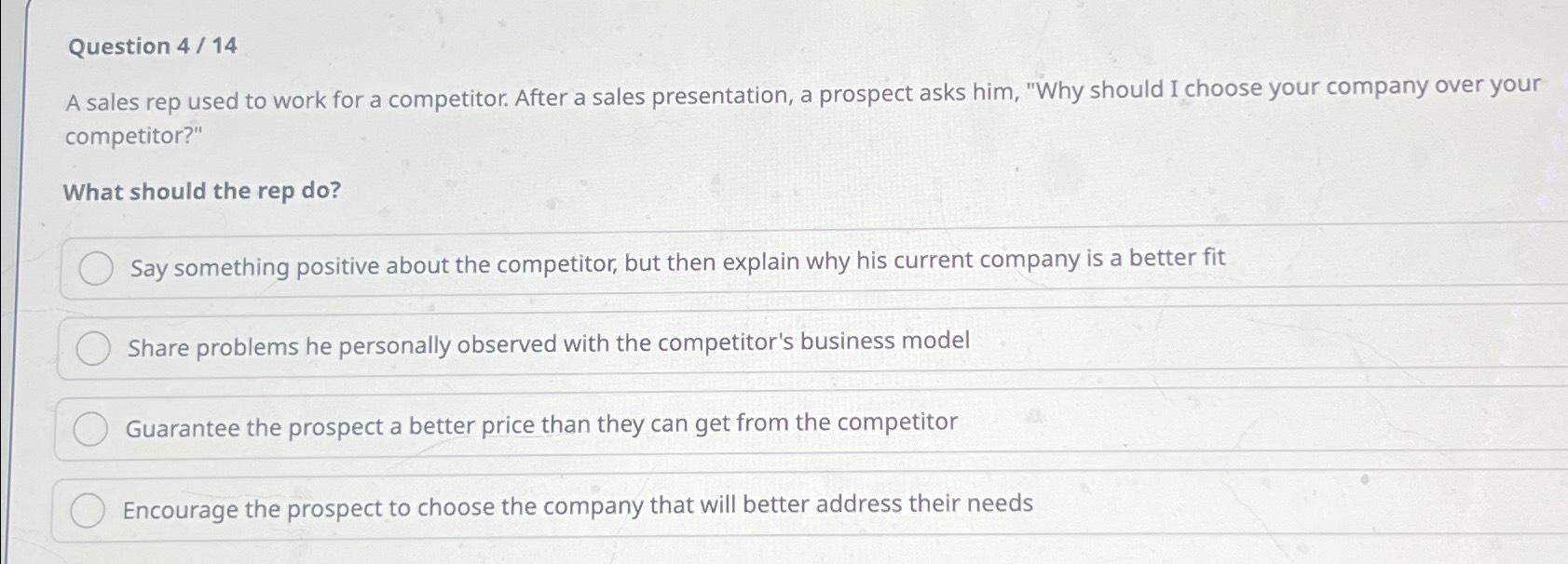  Question 4/14 A sales rep used to work for a competitor.