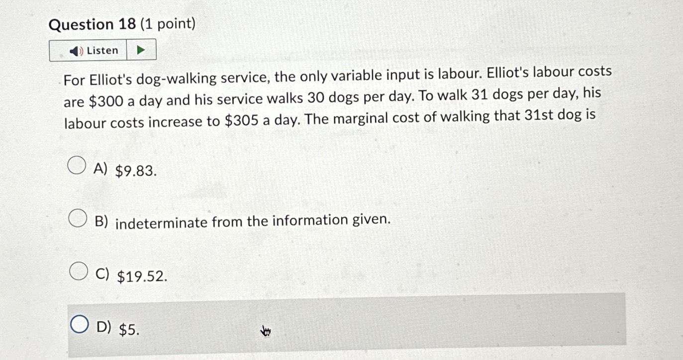  Question 18(1 point) For Elliot's dog-walking service, the only variable input