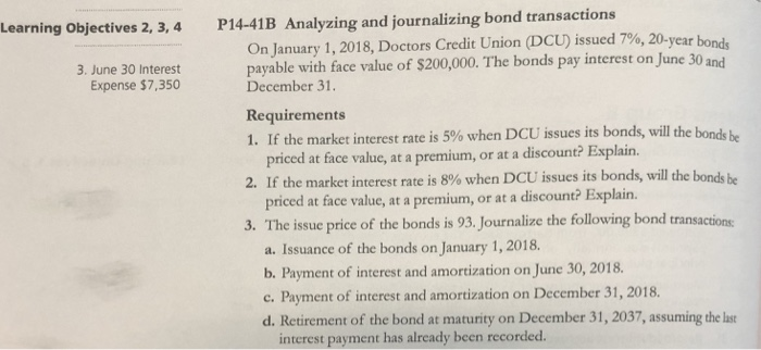  Learning Objectives 2, 3,4 P14-41B Analyzing and journalizing bond transactions On