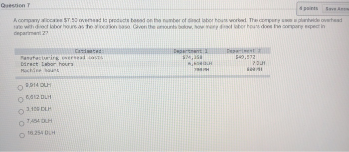  Question 7 4 points Save Answ A company allocates $7.50 overhead
