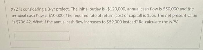  XYZ is considering a 3 -yr project. The initial outlay is