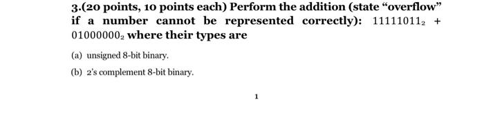  3.(20 points, 10 points each) Perform the addition (state "overflow" if