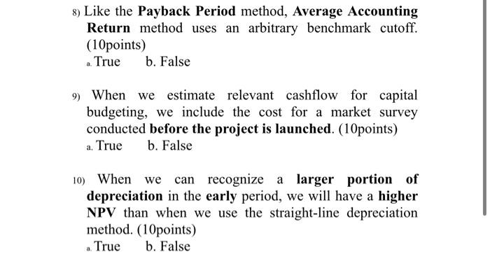  8) Like the Payback Period method, Average Accounting Return method uses