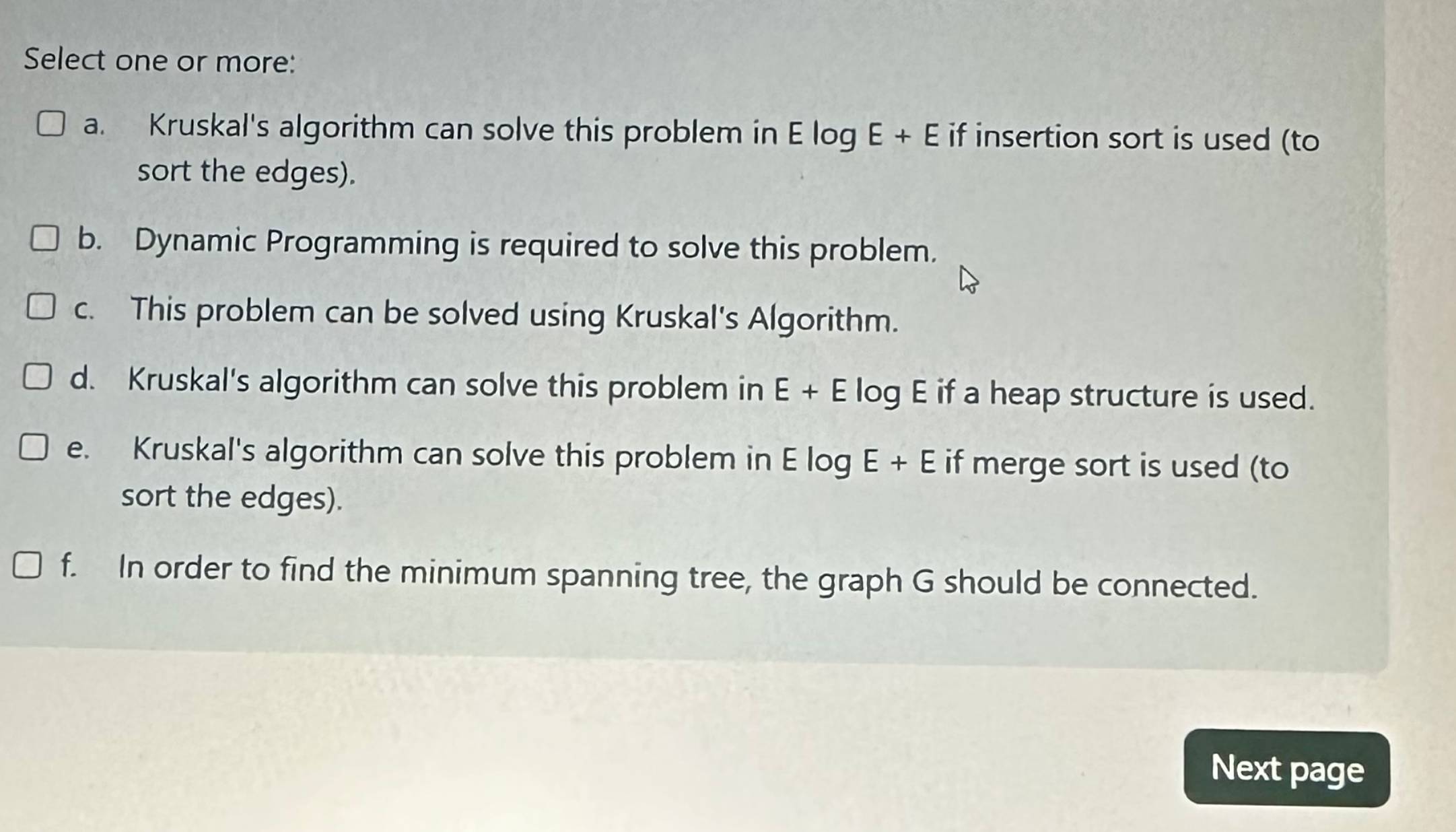  Select one or more: a. Kruskal's algorithm can solve this problem