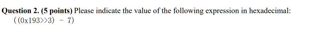  please answer ASAP. embedded Question 2. (5 points) Please indicate the