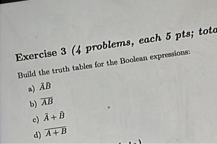  Exercise 3 (4 problems, each 5 pts; tot Build the truth