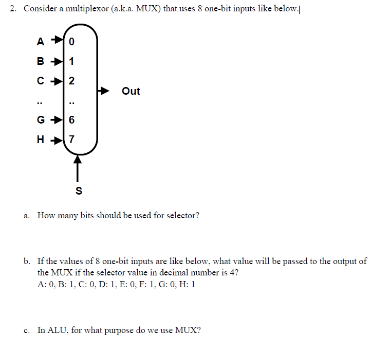 2. Consider a multiplexor (a.k.a. MUX) that uses 8 one-bit inputs