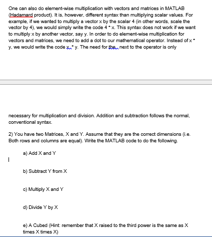  One can also do element-wise multiplication with vectors and matrices in