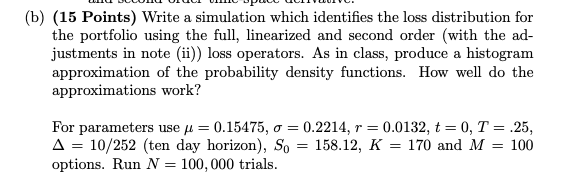 (15 Points) Write a simulation which identifies the loss distribution for the