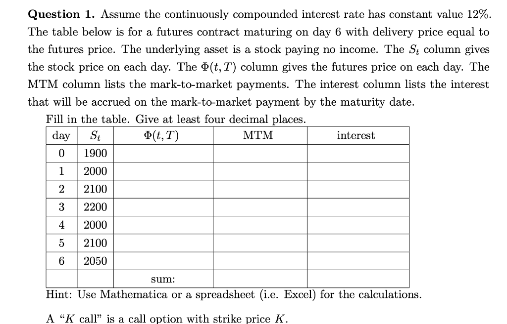  Question 1. Assume the continuously compounded interest rate has constant value