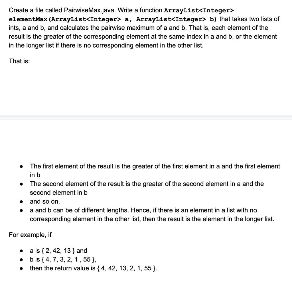 In Java plz Create a file called PairwiseMax.java. Write a function ArrayList
