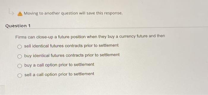  A Moving to another question will save this response. Question 1