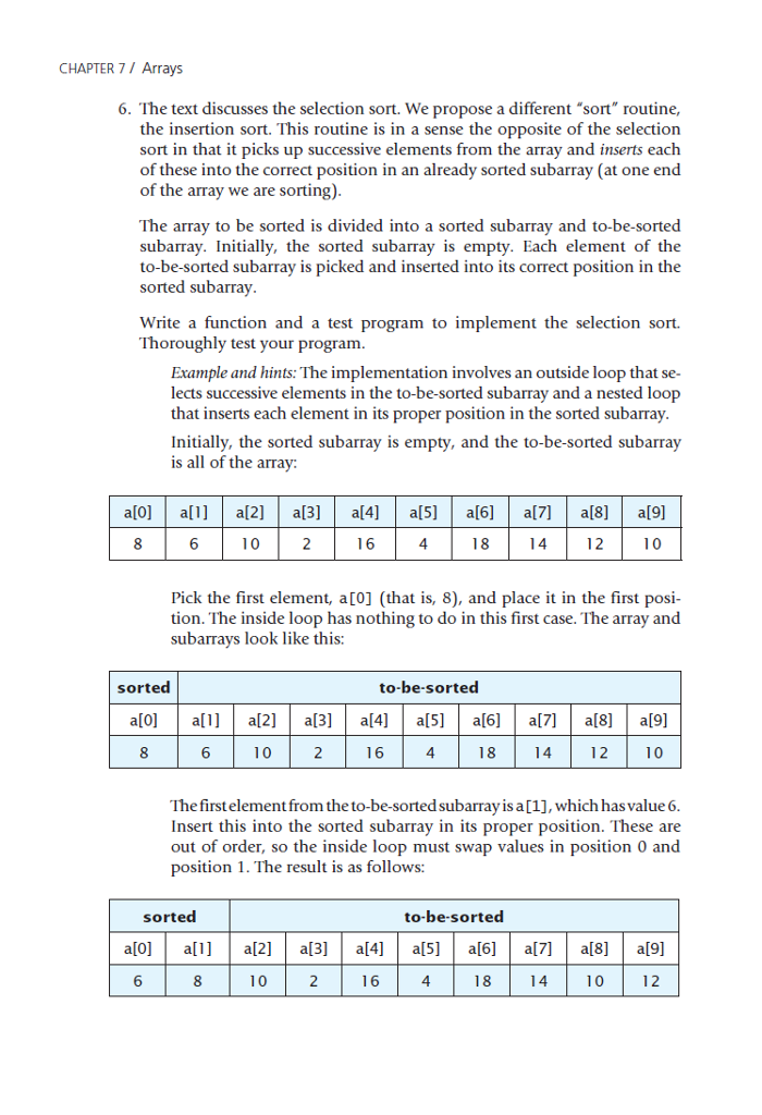  CHAPTER 7 / Arrays 6. The text discusses the selection sort.