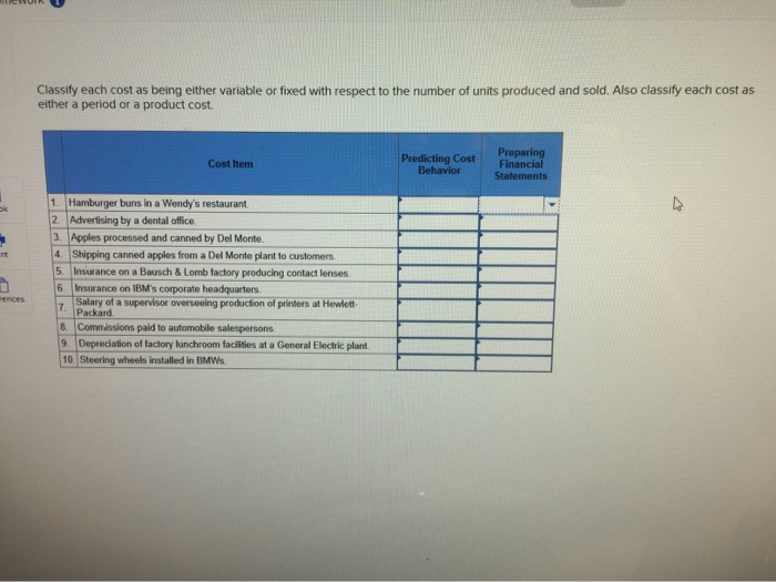  Classify each cost as being either variable or fixed with respect