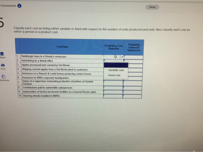 to the number of units produced and sold. Also classify each cost