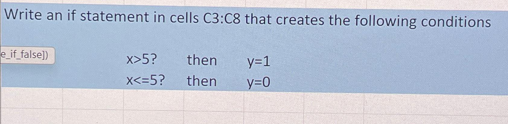  Write an if statement in cells C3:C8 that creates the following