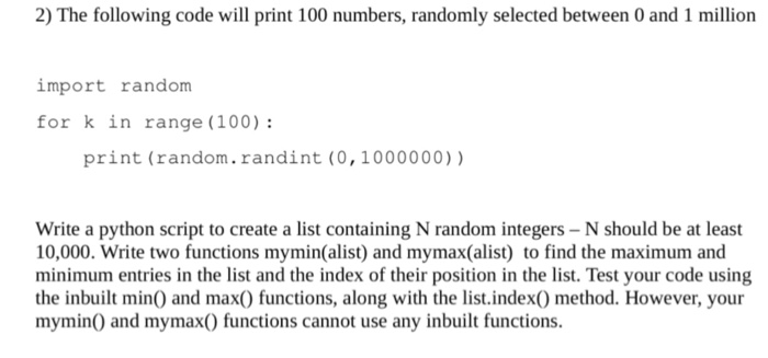  2) The following code will print 100 numbers, randomly selected between
