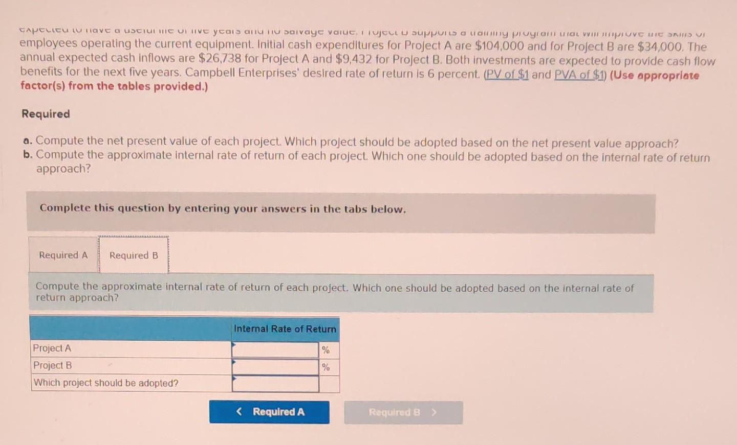 of Campbell Enterprises, is considering two investment opportunities. Because of limited resources,