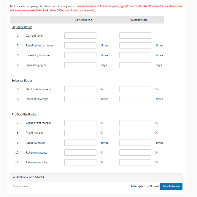 calculate the following ratios: (Round answers to 1 decimal place, e.g. 52.7
