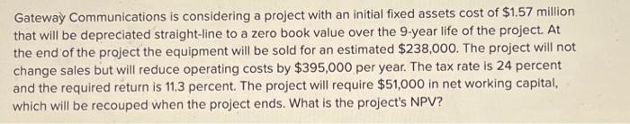  69 Gateway Communications is considering a project with an initial fixed