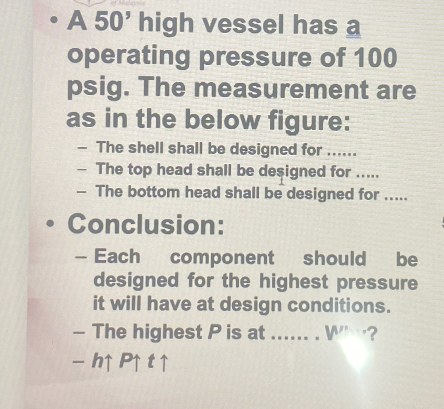  A 50' high vessel has a operating pressure of 100 psig.