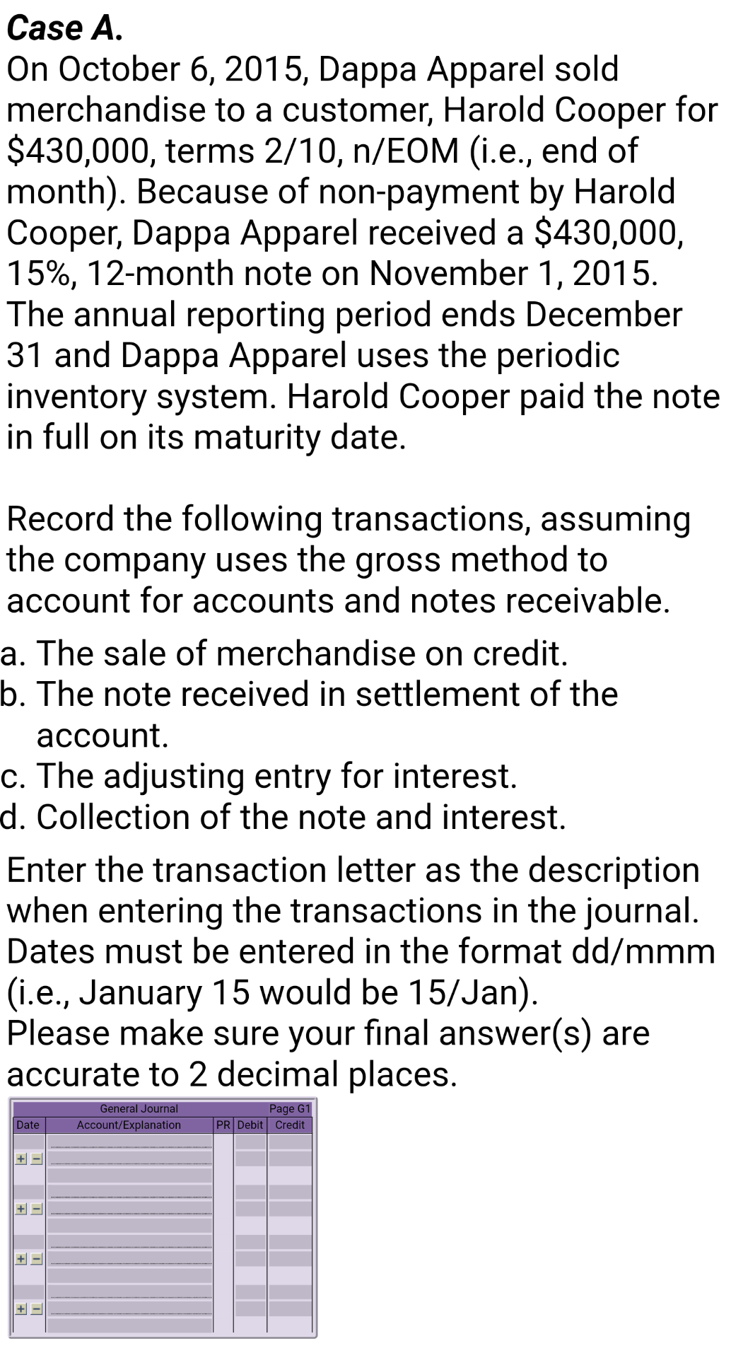 PLEASE POST ALL WORK AND CALCULATIONS THANKS Case A. On October