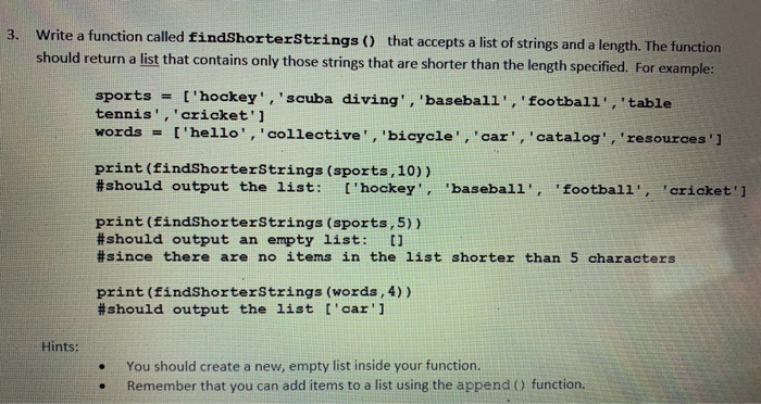  3. Write a function called findShorterStrings() that accepts a list of
