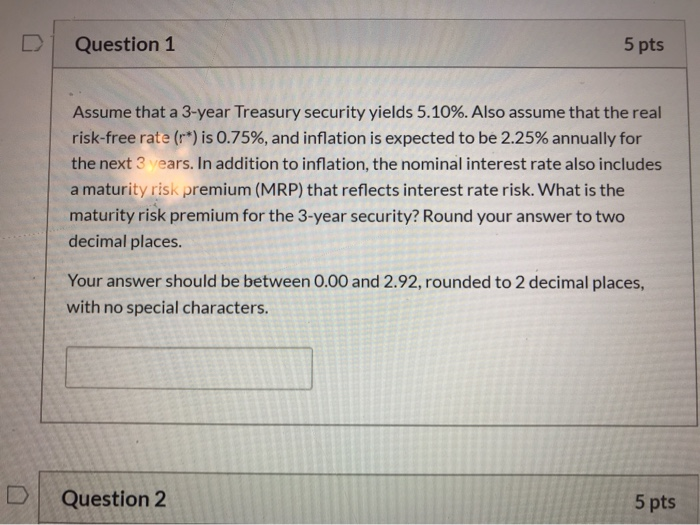  Question 1 5 pts Assume that a 3-year Treasury security yields
