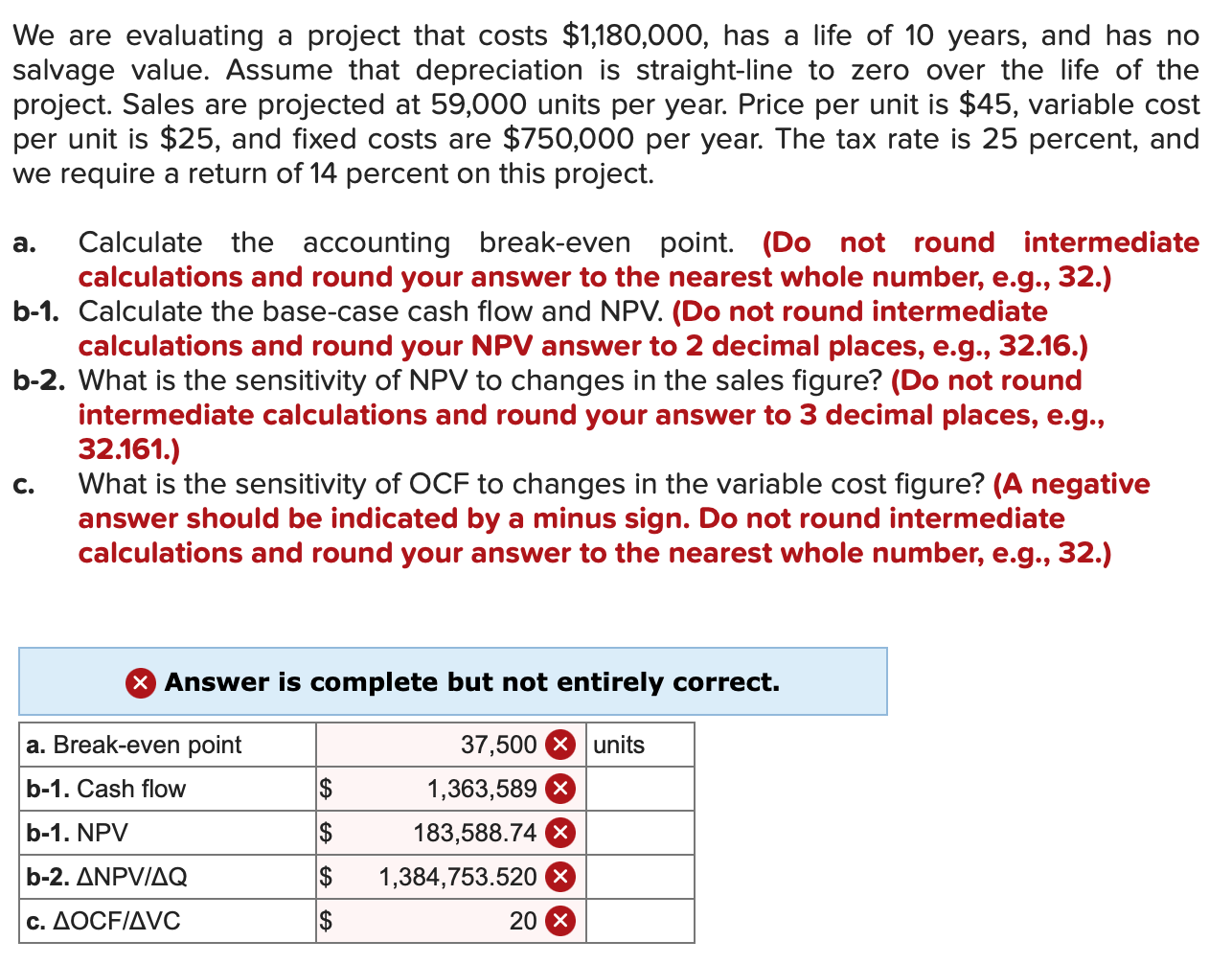  We are evaluating a project that costs $1,180,000, has a life