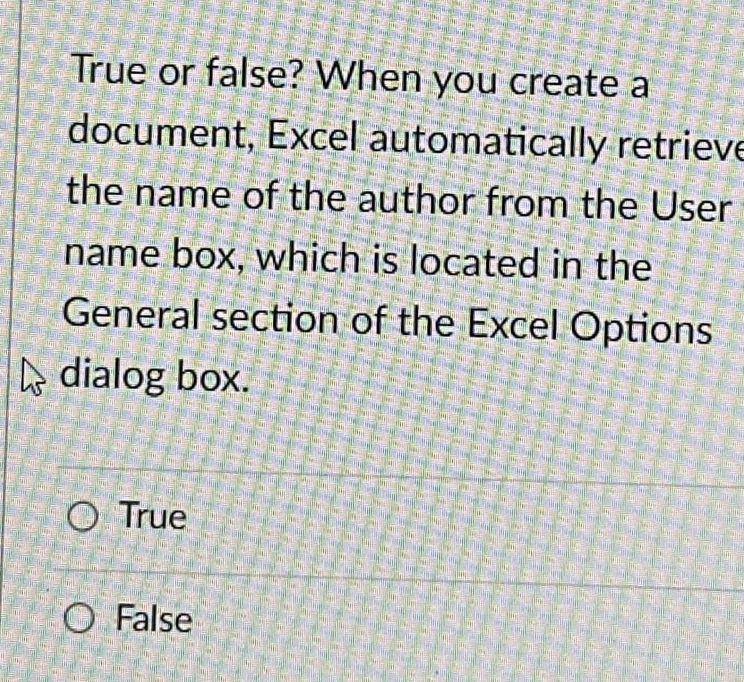  True or false? When you create a document, Excel automatically retriev