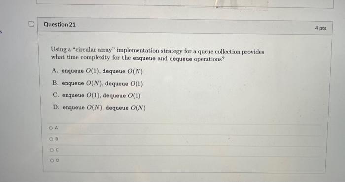  Using a "circular array" implementation strategy for a queue collection provides