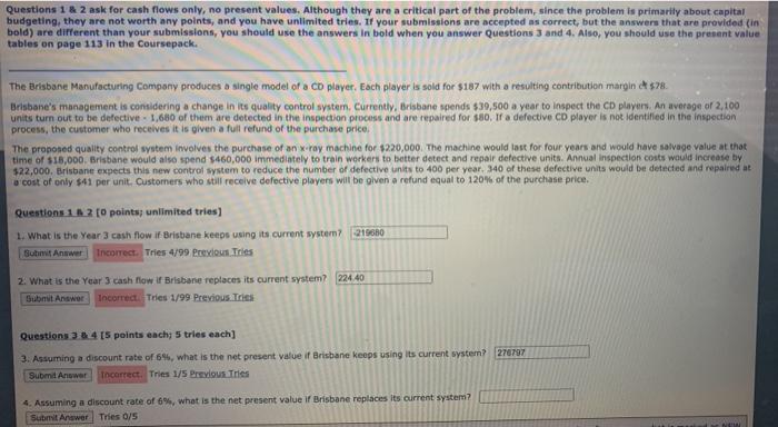  Questions 1 & 2 ask for cash flows only, no present
