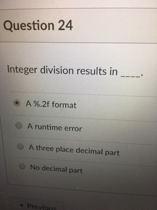  Question 24 Integer division results in____. A %2t format A runtime