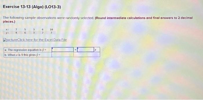  The following sample observations were randomly selected, (Round intermediate calculations and