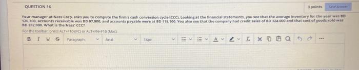  QUESTION 16 3 points Your manager at Nans Corp, asks you