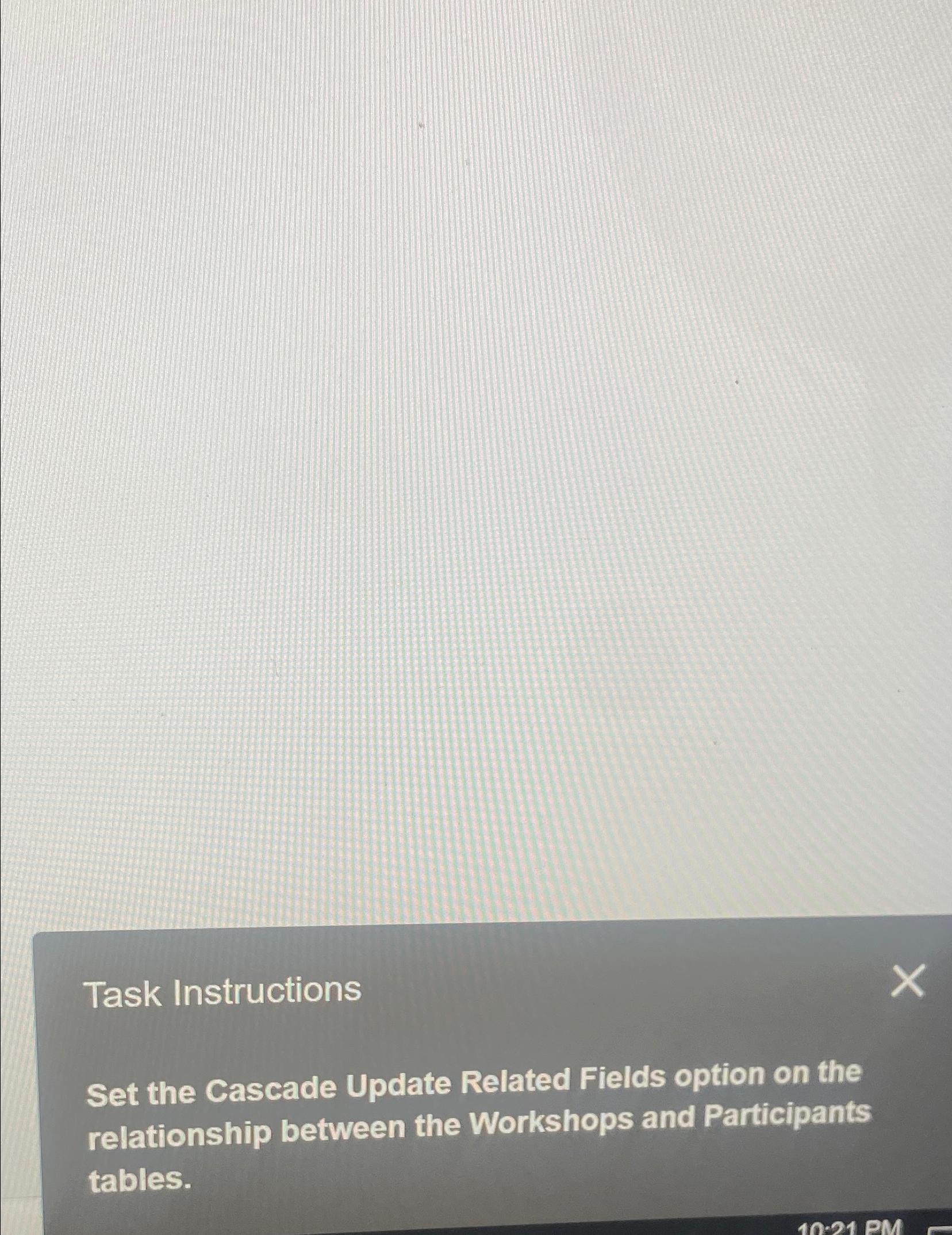  Task Instructions Set the Cascade Update Related Fields option on the