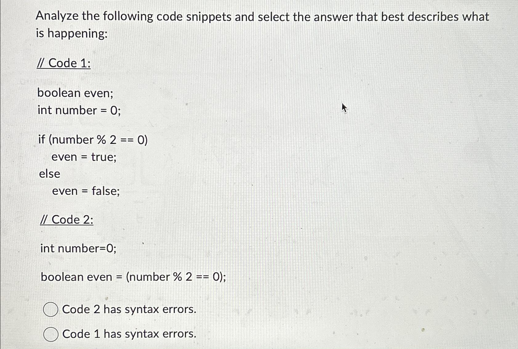  Analyze the following code snippets and select the answer that best