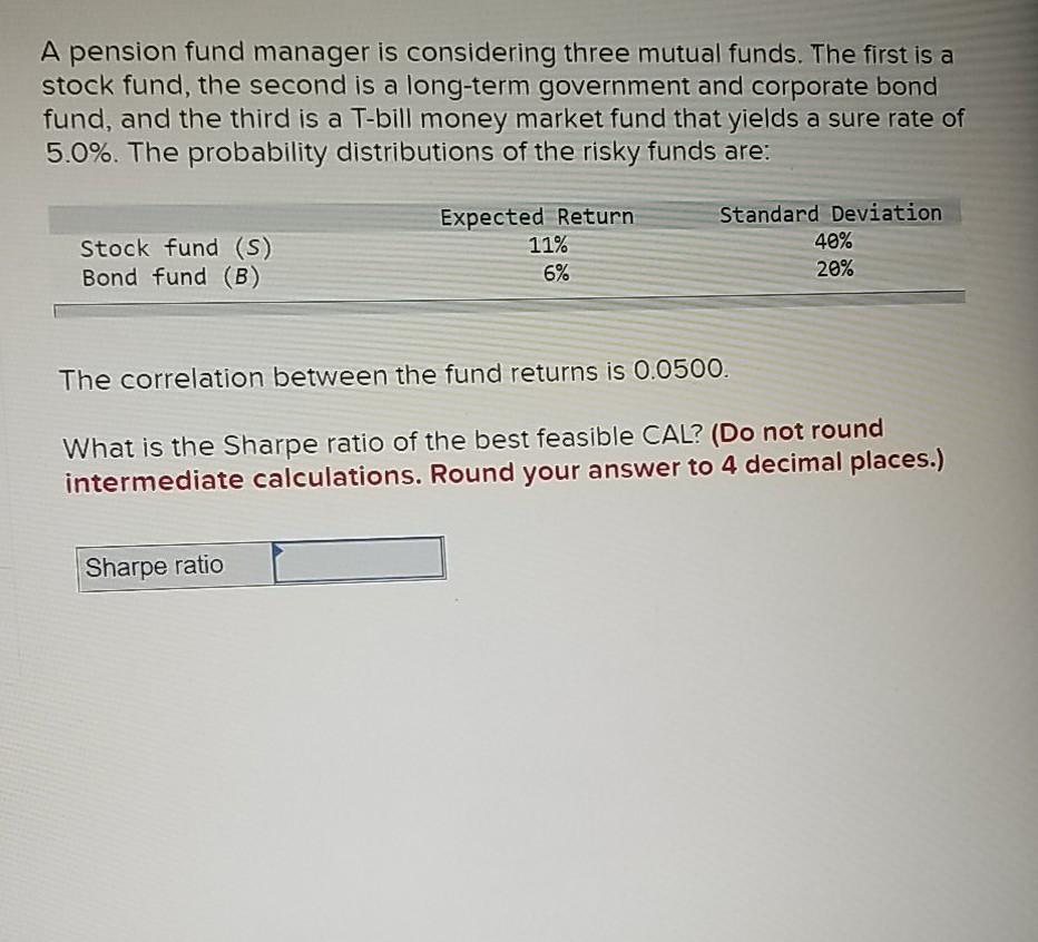 9) 8) A pension fund manager is considering three mutual funds. The