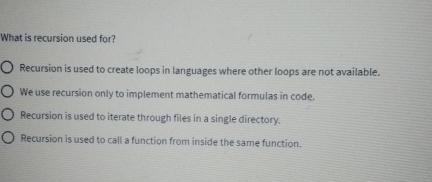  What is recursion used for? Recursion is used to create loops