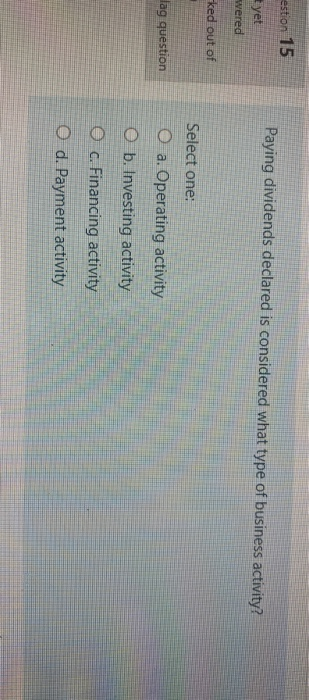  solve all plz question estion 15 Paying dividends declared is considered